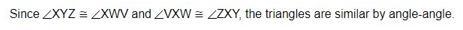 Determine how triangles XYZ and XWV can be shown to be similar. A. Since XYZ XWV and-example-2