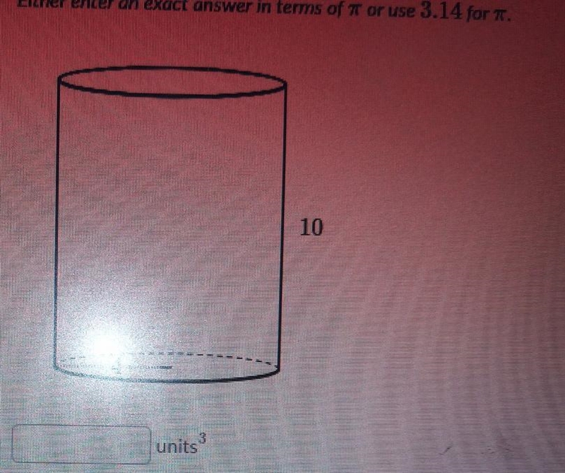 How to find a volume of a cylinder that has a radius of 10 and a base of 4 Khan academy-example-1