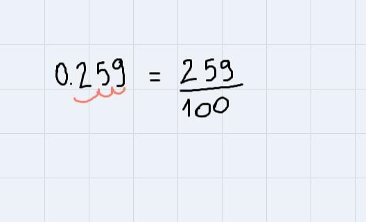 I need help 0.259 written out as a fraction or mixed number?-example-1