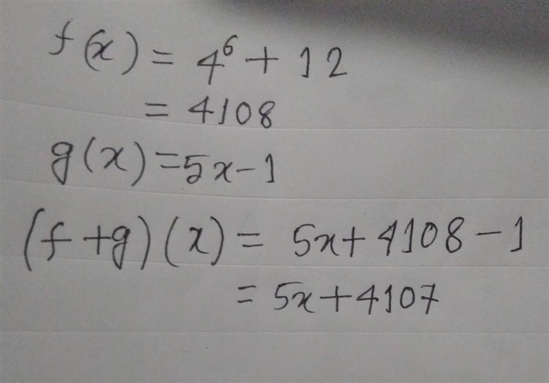 If f(x)=4^6+12 and g(x) = 5x-1, find (f+g)(x)-example-1