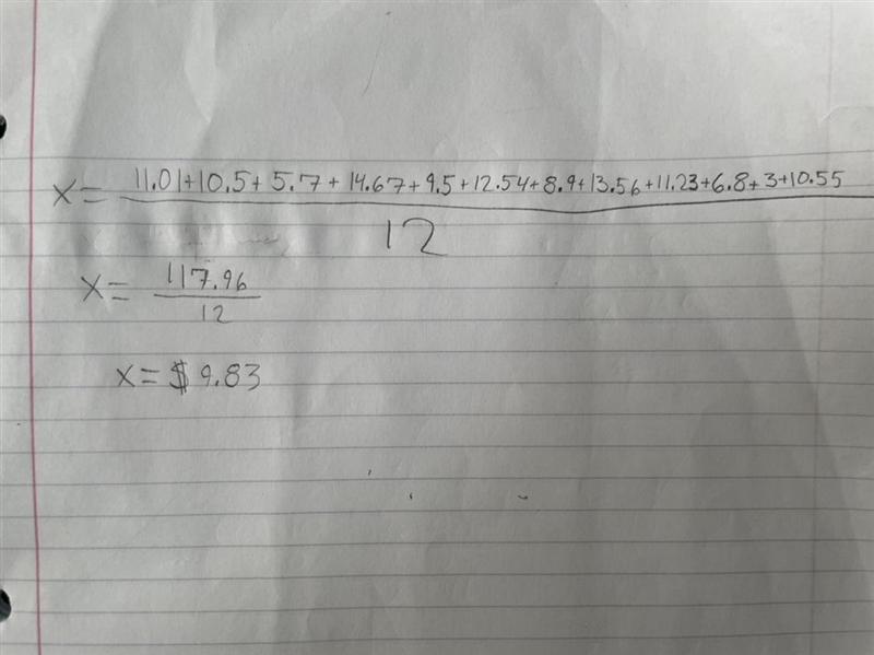 The amounts spent by 12 customers at a Burger King's restaurant were as follows: 11.01 10.50 5.70 14.67 9.50 12.54 8.90 13.56 11.23 6.80 3.00 10.55 Find-example-1