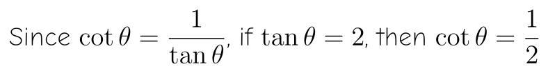 If tanθ= 2 find cotθ using identities. This is in quad. 1.-example-1