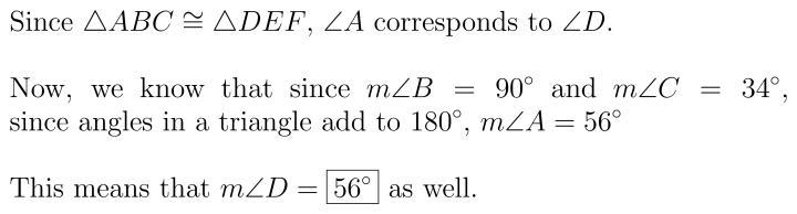 Triangle ABC is congruent to triangle DEF. Angle B is a right angle, and m∠C = 34°. What-example-1