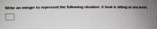 Right and integer to represent the following solution a boat is setting at sea level-example-1