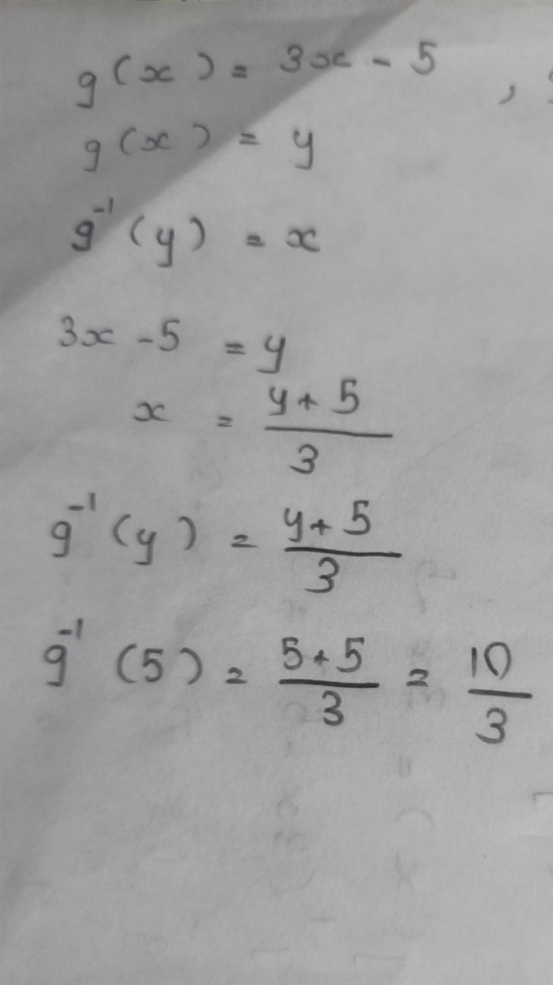 If g(X)=3x-5,then find g^-1(5),where g is one to one onto function​-example-1