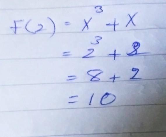 Evaluate the function. f(x)=x^3+x; find f (2)​-example-1