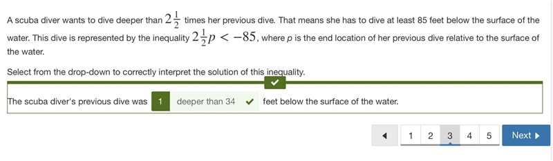 A scuba diver wants to dive deeper than 2 1/2 times her previous dive. That means-example-1