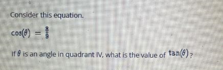 Select the correct answer.Consider this equation.cos() =If is an angle in quadrant-example-1