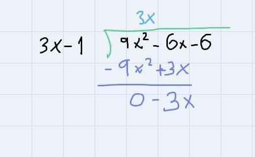 Dividing Polynomials Long Division Step by step(9x^2-6x-6)÷(3x-1)-example-2