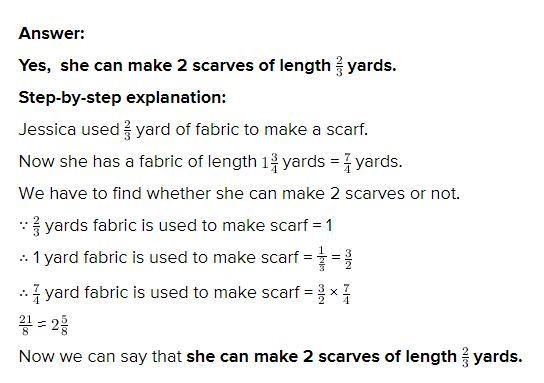 Jessica used 2/3 yard of fabric to make scarf can she make 2 of these scarfs with-example-1