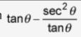 The expression tangent theta minus the quantity secant squared theta over tangent-example-1