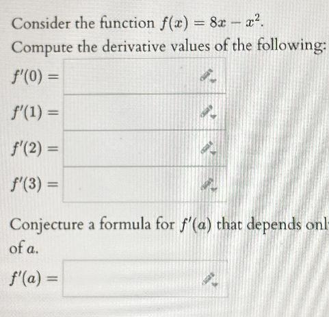 Consider the function f(x) = 8x - x^2Compute the derivative values of the following-example-1