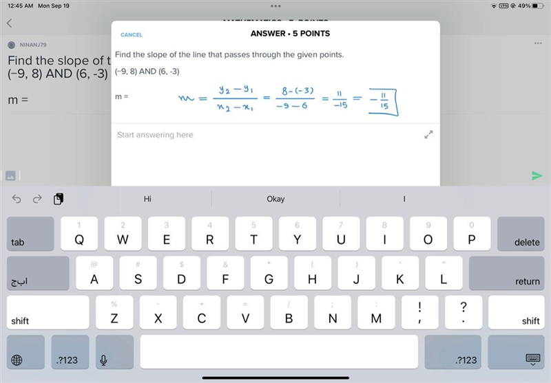 Find the slope of the line that passes through the given points. (−9, 8) AND (6, -3) m-example-1