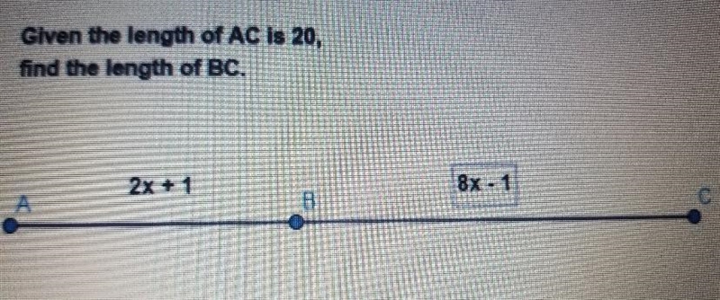 Given the length of AC is 20, find the length of BC. 2x + 1 8x - 1-example-1