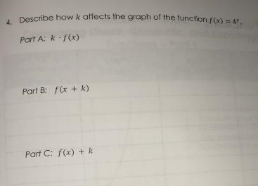 4. Describe how k affects the graph of the function f(x) = 4*.Part A: k ·f(x)Part-example-1