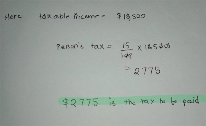 A person’s taxable income is $18,500 one year. Federal income tax is 15% of that income-example-1