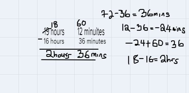 Perform the indicated operation.Subtract 16 hours 36 minutes from 19 hours 12 minutes-example-1