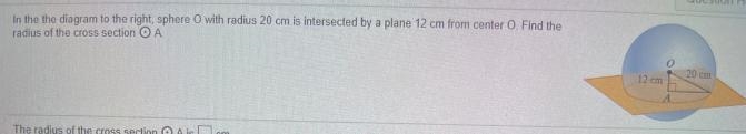 In the the diagram to the right, sphere O with radius 20 cm is intersected by a plane-example-1