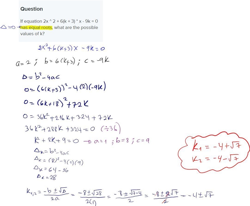 If equation 2x ^ 2 + 6(k + 3) * x - 9k = 0 has equal roots, what are the possible-example-1