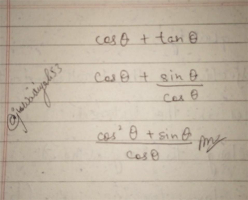 It's super easy!! \cos \theta \: + \tan \theta = ​-example-1