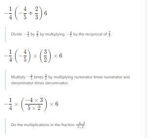 PLEASE HURRY! no links please! Use properties to evaluate -1/4(-4/5÷2/3)6. A. -4/5 B-example-1