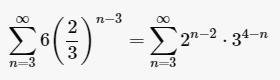 Sum n=3 ^ infty 6 ( 2 3 )^ n-3-example-1