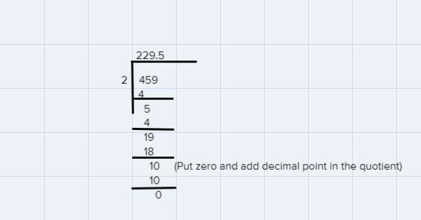 What do I do next? Long division 459 divided by 2?-example-1