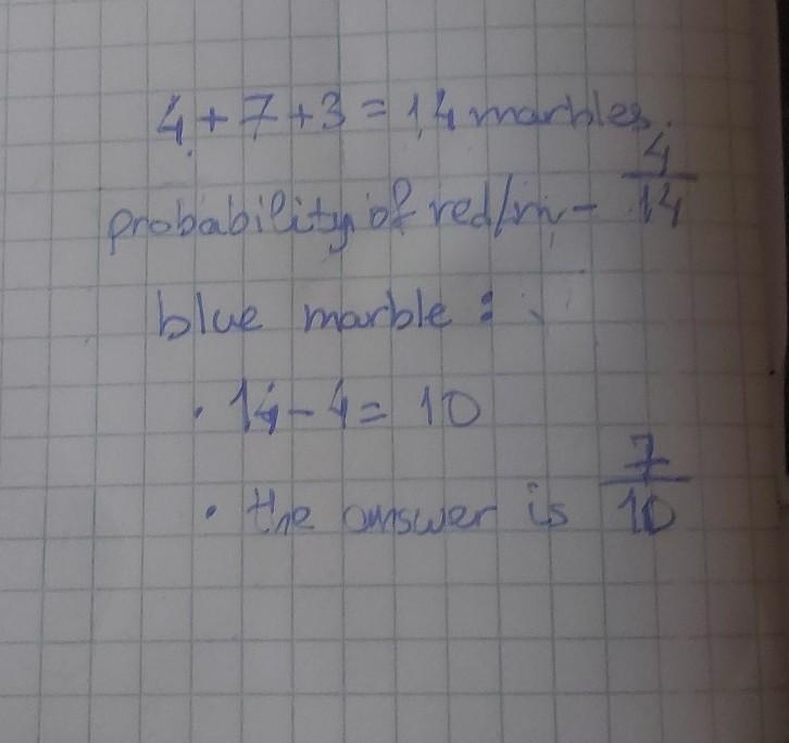 A bag contains 4 red, 7 blue, and 3 white marbles. Find the probability of randomly-example-1