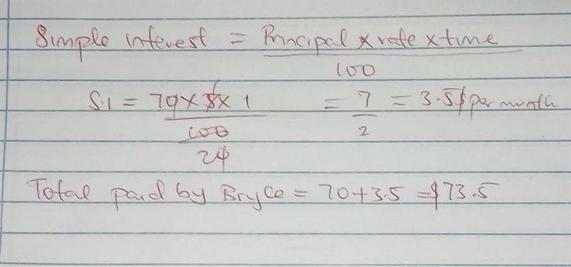 Lance loaned Bryce $70 for a month. He charged 5% simple interest for the month.How-example-1