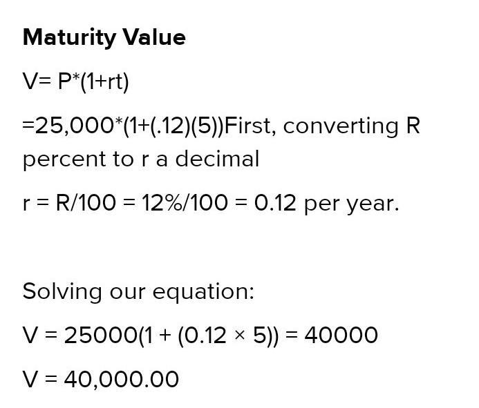 what are the amounts of interest and maturity value of a loan for 25,000 at 12% simple-example-2