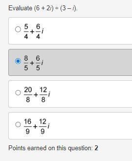 Evaluate (6 + 2i) / (3 –i ). 5/4 + 6/4i 8/5 + 6/5i 20/8 + 12/8i 16/9 + 12/9i-example-1