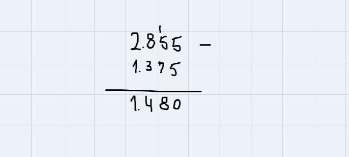 2.855 - 1.375=1.48 truce or false-example-1