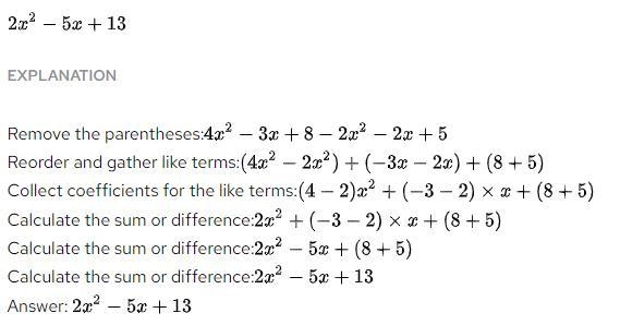 What is the simplified form of this expression? (4x2-3x+8)-(2x² + 2x - 5) 4x²-5x + 13 2x-example-1