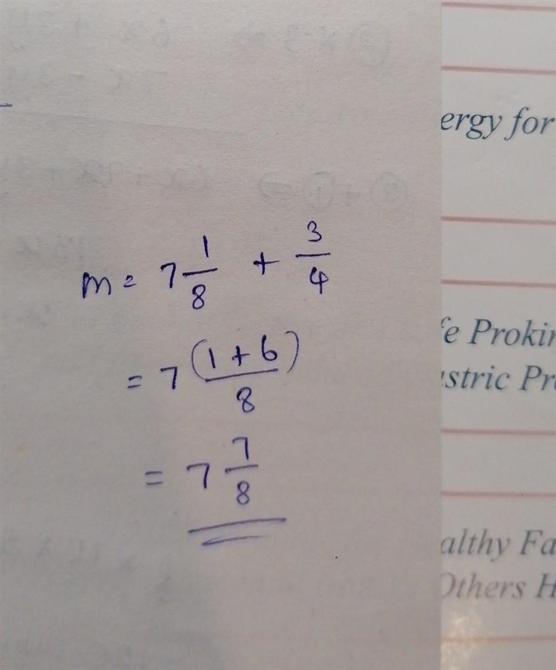 Evaluate the equation m - 3/4 = 7 1/8 A. m = 7 3/4 B. m = 7 5/8 C. m = 7 7/8 D. m-example-1