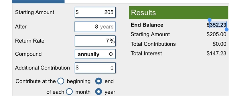 You put $205 into an investment at 7% compounded annually for eight years. What will-example-1