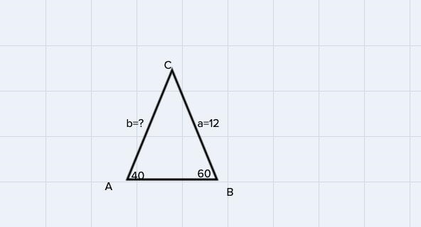 If A=40°, B= 60° and a=12 cm find b.-example-1