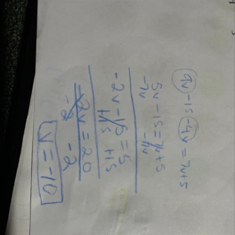 9v-15-4v = 7v + 5 - 15 = 7v + 5 Combine like terms 15 = 5 -2v = V = Subtract 7v from-example-1