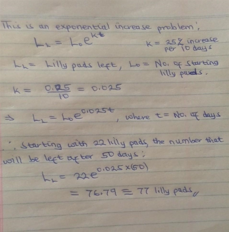 lily pads increase by 25% very 10days. if a pond starts 22 lilly pads, how many will-example-1