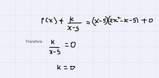 Divide the polynomials The form of your answer should either be p(x) or p(x)+k/x-5 where-example-2