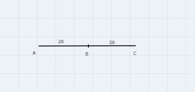 Given: B is the midpoint of AC. Complete the statementIf AB = 28, Then BC =and AC-example-1