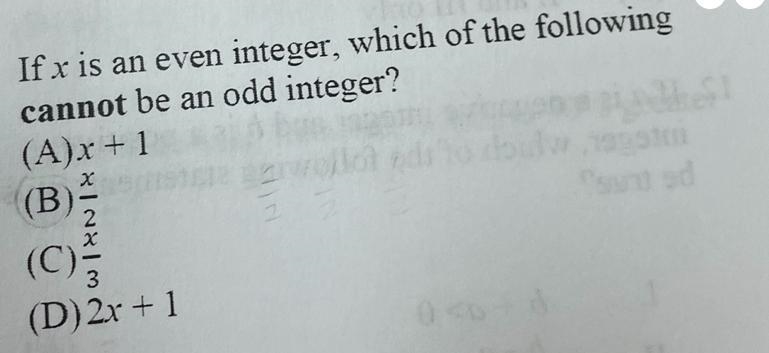 If x is an even integer which of the following cannot be an odd integer-example-1