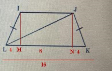 11.) In the given figure, IJKL is an isosceles trapezoid with base LK = 16 and 1) = 8.If-example-1