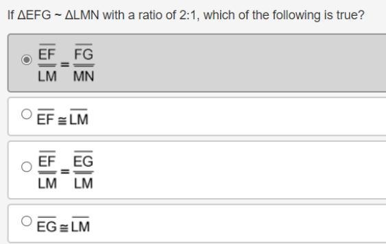 If ΔEFG ~ ΔLMN with a ratio of 2:1, which of the following is true?-example-1