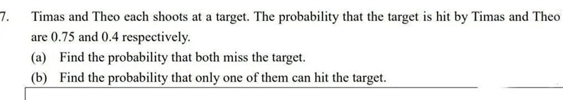 Timas and Theo each shoots at a target. The probability that the target is hit by-example-1