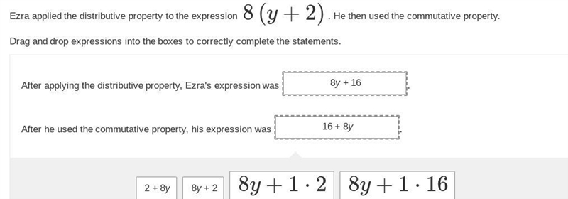 Ezra applied the distributive property to the expression 8 (y + 2). He then used the-example-1