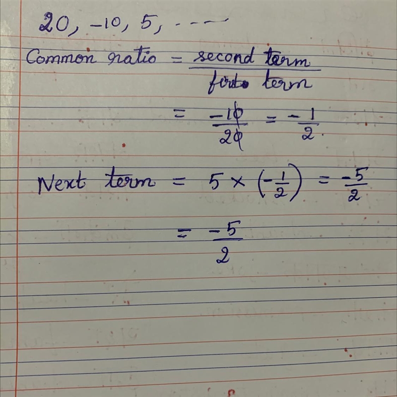 What is the next term of the geometric sequence? 20, -10, 5-example-1