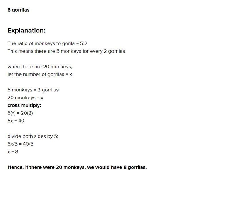 at the zoom,the ratio of monkeys to gorrillas is 5:2 if there were 20 monkeys how-example-1