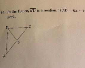 14. In the figure, BD is a median. If AD = 6= 6x + 10 and CD = 2x + 12, find the length-example-1