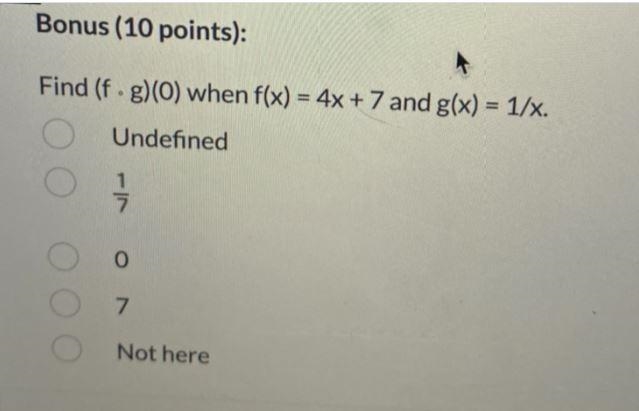 Find (f • g) (0) when f(x) = 4x + 7 and g(x) = 1/x.-example-1