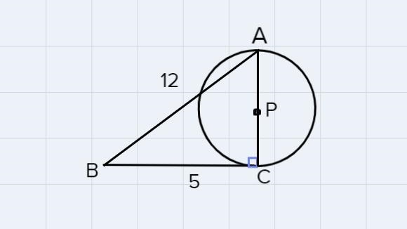 BC is tangent to circle P at point C. AB is 12 units long. BC is 5 units long. How-example-1